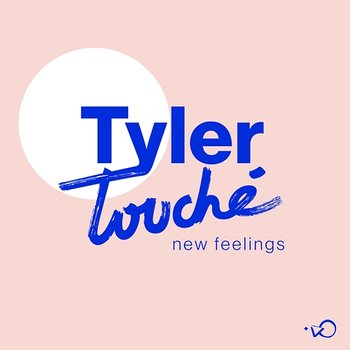 New Feelings - Tyler Touché