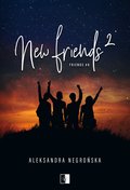 New Friends 2. Friends. Tom 6 - Aleksandra Negrońska