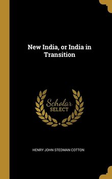 New India, or India in Transition - Cotton Henry John Stedman