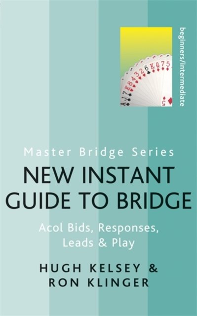 New Instant Guide To Bridge: Acol Bids, Responses, Leads & Play - Hugh ...