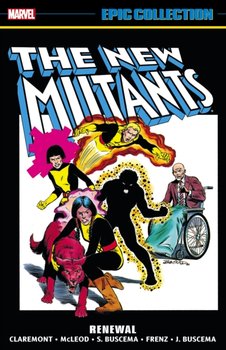 New Mutants Epic Collection. Renewal - Mantlo Bill, Claremont Chris
