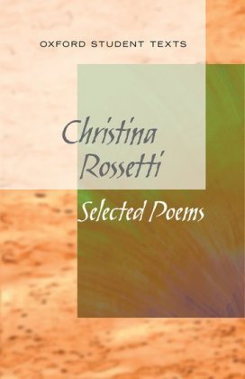 New Oxford Student Texts: Christina Rossetti: Selected Poems - Richard ...