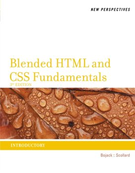 New Perspectives on Blended HTML and CSS Fundamentals: Introductory - Henry Bojack, Sharon Scollard