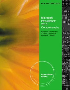 New Perspectives on Microsoft (R) Office PowerPoint (R) 2010, Comprehensive, International Edition - Beverly Zimmerman, S. Scott Zimmerman
