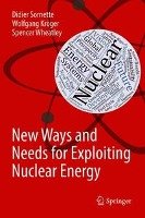 New Ways and Needs for Exploiting Nuclear Energy - Sornette Didier, Kroger Wolfgang, Wheatley Spencer