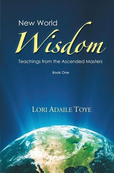 New World Wisdom, Book One - Toye Lori Adaile