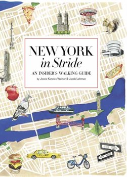 New York by Foot: An Insiders Walking Guide to Exploring the City - Jessie Kanelos Weiner