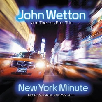 New York Minute - John Wetton & The Les Paul Trio