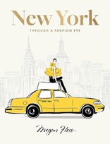 New York. Through a Fashion Eye: Special Edition - Megan Hess Hess Megan