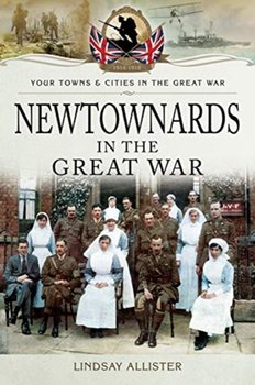 Newtownards in the Great War - Allister Lindsay