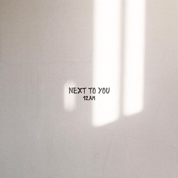 Next to You - 12AM
