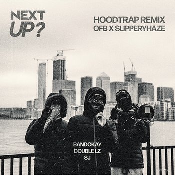 Next Up - Mixtape Madness, OFB, SlipperyHaze feat. Bandokay, Double Lz, SJ