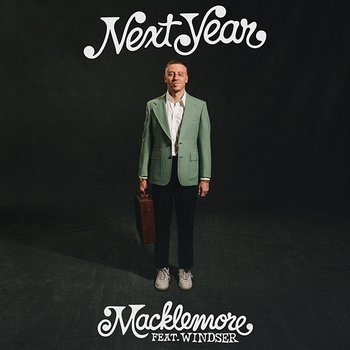 Next Year - Macklemore feat. Windser