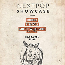 Nextpop Showcase: Bokka / Fismoll / Milky Wishlake feat. Oly