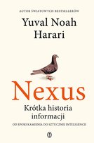 Nexus. Krótka historia informacji od epoki kamienia do sztucznej inteligencji Harari Yuval Noah