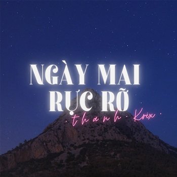 Ngày Mai Rực Rỡ - Krix & t h a n h