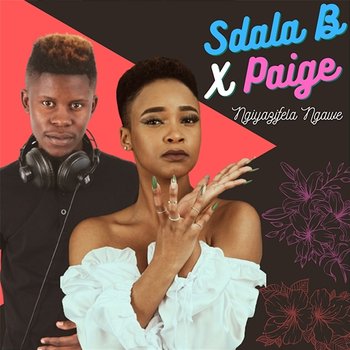 Ngiyazifela Ngawe - Sdala B and Paige