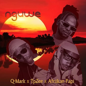 Nguwe - Q-Mark, TpZee, Afriikan Papi