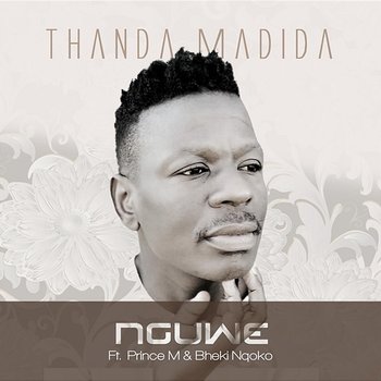 Nguwe - Thanda Madida feat. Bheki Nqoko, Prince M