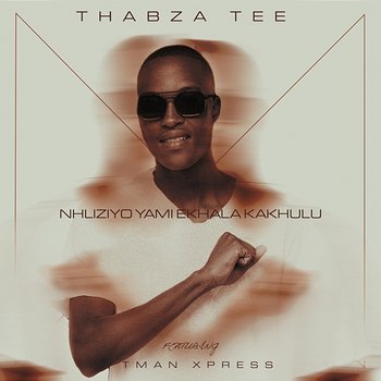 Nhliziyo Yami eKhala Kakhulu - Thabza Tee feat. Tman Xpress