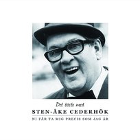 Ni får ta mig precis som jag är Sten-Åke Cederhök