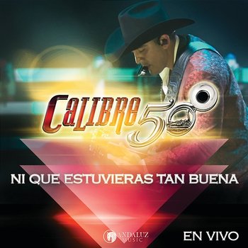 Ni Que Estuvieras Tan Buena - Calibre 50