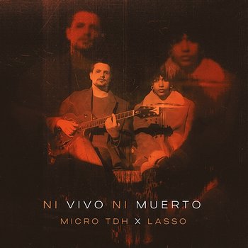 NI VIVO NI MUERTO - Micro Tdh & Lasso