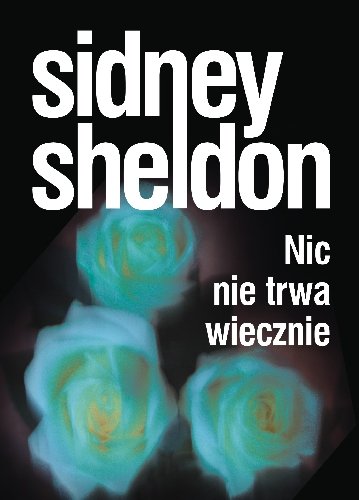 Nic nie trwa wiecznie - Sheldon Sidney | Książka w Empik