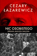 Nic osobistego. Sprawa Janusza Walusia - Łazarewicz Cezary