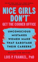 Nice Girls Don't Get the Corner Office Frankel Lois