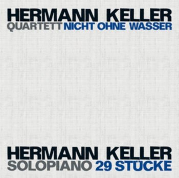 Nicht Ohne Wasser / 29 Stucke - Hermann Keller/Hermann Keller Quartett