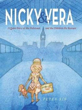 Nicky & Vera: A Quiet Hero of the Holocaust and the Children He Rescued - Sis Peter