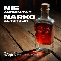 NIE ANONIMOWY NARKO ALKOHOLIK Kajet BNS, Popek, Furman BNS