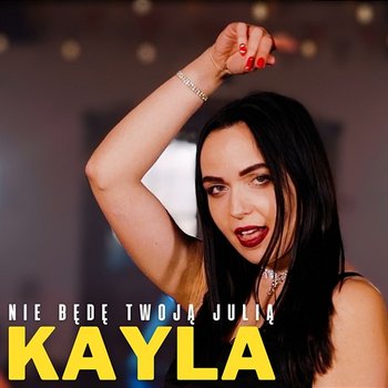 Nie Będę Twoją Julia - Kayla