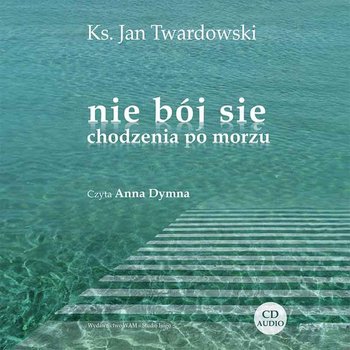 Nie bój się chodzenia po morzu - audiobook - Twardowski Jan