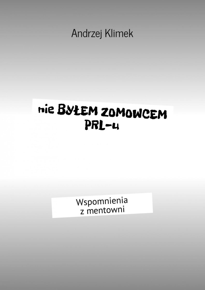 Nie byłem zomowcem PRL-u. Wspomnienia z mentowni - ebook epub
