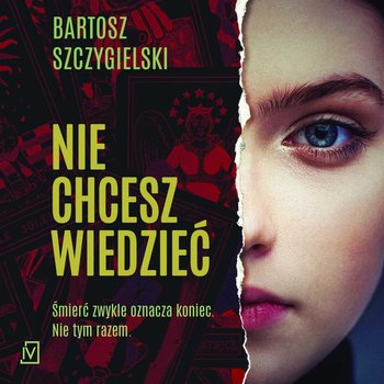 Nie chcesz wiedzieć - Szczygielski Bartosz