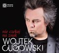 Nie czekaj na znak&nbsp;-&nbsp;Cugowski Wojtek