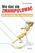 Nie dać się zmanipulować kiedy inni obwiniają cię o własną frustrację Dryden Windy