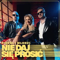 Nie daj się prosić Piękni I Młodzi