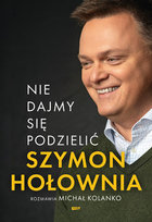 Nie dajmy się podzielić Kolanko Michał, Hołownia Szymon