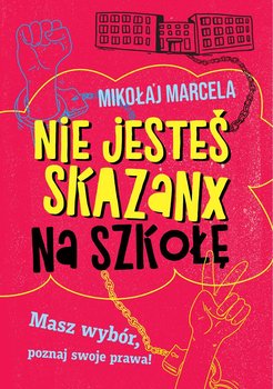 Nie jesteś skazanx na szkołę - Marcela Mikołaj