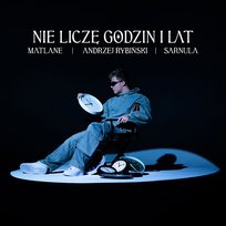Nie liczę godzin i lat Matlane, Sarnula, Andrzej Rybinski