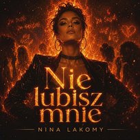 Nie lubisz mnie Nina Lakomy