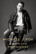 Nie ma jak przyszłość - Fox Michael J.