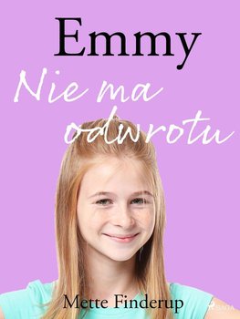 Nie ma odwrotu. Emmy. Tom 9 - Finderup Mette