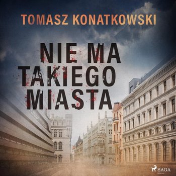 Nie ma takiego miasta - Konatkowski Tomasz