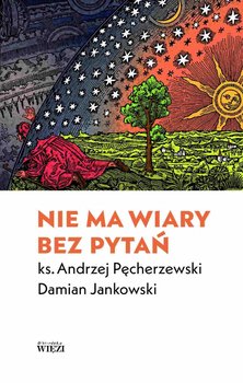 Nie ma wiary bez pytań - Andrzej Pęcherzewski
