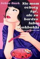 Nie mam ochoty żyć, ale za bardzo lubię tteokbokki Sehee Baek