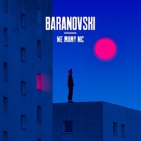 Nie mamy nic BARANOVSKI
